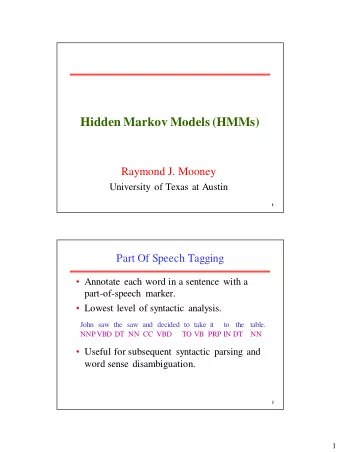 Hidden Markov Models (HMMs)  Raymond J. Mooney  University of Texas at Austin  1  Part Of Speech