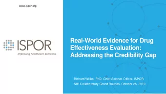 Real-World Evidence for Drug  Effectiveness Evaluation:  Addressing the Credibility Gap  Richard