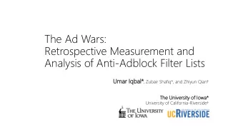 Retrospective Measurement and  Analysis of Anti-Adblock Filter Lists  Umar  r Iqbal* al* , Zubair