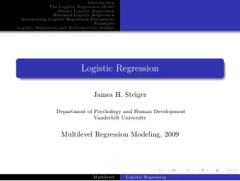 Logistic Regression  James H. Steiger  Department of Psychology and Human Development  Vanderbilt
