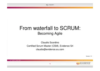 From waterfall to SCRUM:  Becoming Agile  Claudio Scordino  Certified Scrum Master (CSM), Evidence