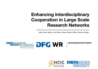 Enhancing Interdisciplinary  Cooperation in Large Scale  Research Networks  Andr Calero Valdez,