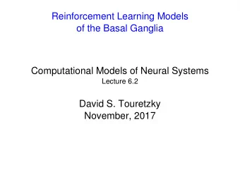 Reinforcement Learning Models  of the Basal Ganglia  Computational Models of Neural Systems