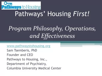 Pathways Housing First!  Program Philosophy, Operations,  and Effectiveness