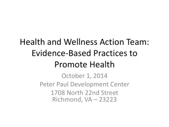 Health and Wellness Action Team:  Evidence-Based Practices to  Promote Health  October 1, 2014