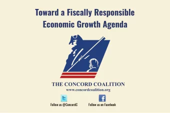 Toward a Fiscally Responsible  Economic Growth Agenda THE CONCORD COALITION