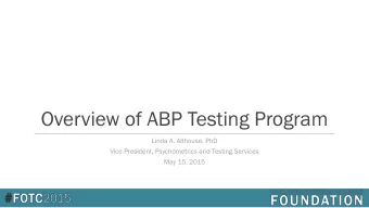 Overview of ABP Testing Program  Linda A. Althouse, PhD  Vice President, Psychometrics and Testing