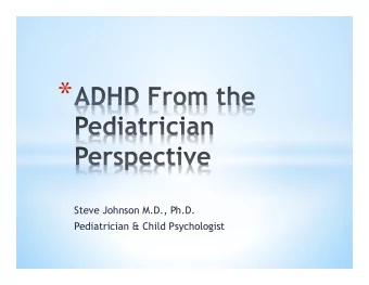 *  Steve Johnson M.D., Ph.D.  Pediatrician &amp; Child Psychologist * * Grew up outside D.C. * NC