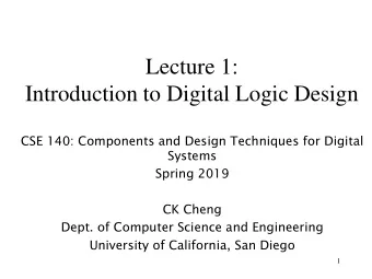 Lecture 1:  Introduction to Digital Logic Design  CSE 140: Components and Design Techniques for