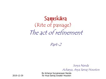 Sa Sa  sk sk  ra  ra  (Rite of passage)  The act of refinement  Part-2  Surya Nanda  Acharya,