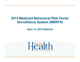 2014 Medicaid Behavioral Risk Factor  Surveillance System (MBRFS)  April 15, 2015 Webinar  Agenda