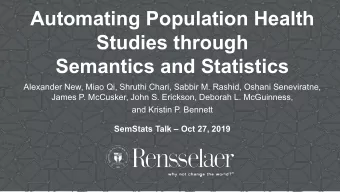Automating Population Health  Studies through  Semantics and Statistics  Alexander New, Miao Qi,