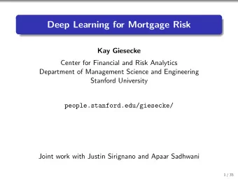 Deep Learning for Mortgage Risk  Kay Giesecke  Center for Financial and Risk Analytics  Department