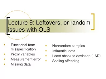 Lecture 9: Leftovers, or random  issues with OLS    Functional form    Nonrandom samples