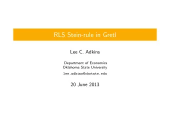 RLS Stein-rule in Gretl  Lee C. Adkins  Department of Economics  Oklahoma State University