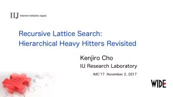 Recursive Lattice Search:  Hierarchical Heavy Hitters Revisited  Kenjiro Cho  IIJ Research