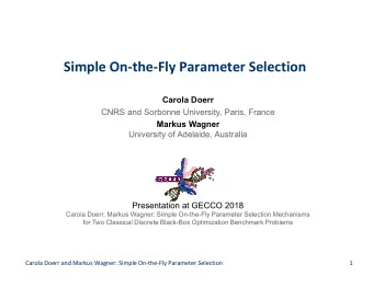 Simple On-the-Fly Parameter Selection  Carola Doerr  CNRS and Sorbonne University, Paris, France