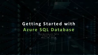 Getting Started with  Azure SQL Database  D o t N e t S o u t h . T e c h  C h a d  G r e e n  M a