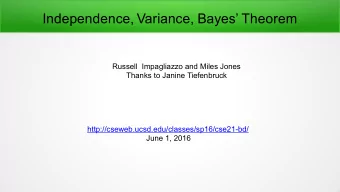 Independence, Variance, Bayes Theorem  Russell Impagliazzo and Miles Jones  Thanks to Janine