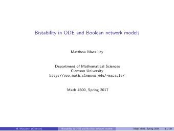Bistability in ODE and Boolean network models  Matthew Macauley  Department of Mathematical