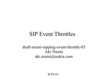 SIP Event Throttles  draft-niemi-sipping-event-throttle-03  Aki Niemi  aki.niemi@nokia.com  IETF-63