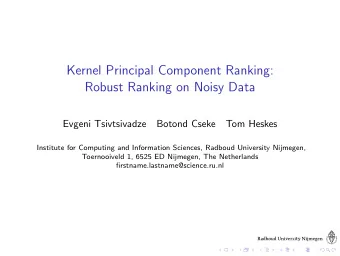 Kernel Principal Component Ranking:  Robust Ranking on Noisy Data  Evgeni Tsivtsivadze  Botond