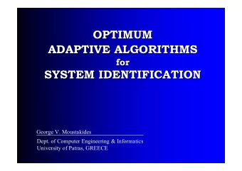 OPTIMUM  OPTIMUM  ADAPTIVE ALGORITHMS  ADAPTIVE ALGORITHMS  for  for  SYSTEM IDENTIFICATION  SYSTEM