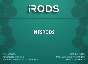 NFSRODS  NFSRODS  Kory Draughn  June 25-28, 2019  korydraughn@renci.org  iRODS User Group Meeting