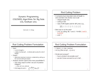 Rod Cutting Problem Dynamic Programming   A company buys long steel rods (of length n),  and