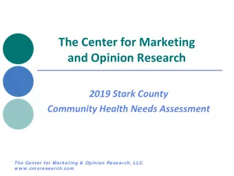 The Center for Marketing  and Opinion Research  2019 Stark County  Community Health Needs