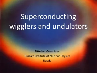 Superconducting  wigglers and undulators  Nikolay Mezentsev  Budker Institute of Nuclear Physics