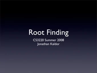 Root Finding  CS3220 Summer 2008  Jonathan Kaldor  What have we studied  so far?  So far, we