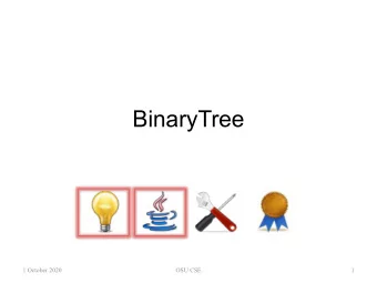 BinaryTree  1 October 2020  OSU CSE  1  BinaryTree  The BinaryTree component family  allows you