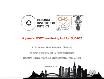 A generic ROOT monitoring tool for EUDAQ2  L. Forthomme (Helsinki Institute of Physics)  on behalf