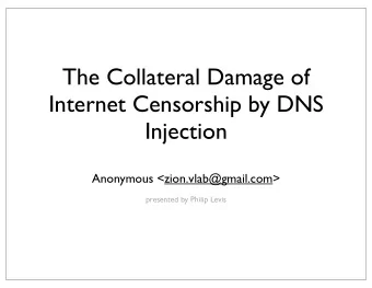 The Collateral Damage of  Internet Censorship by DNS  Injection  Anonymous