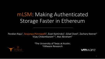 mLSM : Making Authenticated  Storage Faster in Ethereum Pandian Raju 1 , Soujanya Ponnapalli 1 ,