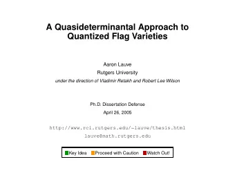 A Quasideterminantal Approach to  Quantized Flag Varieties  Aaron Lauve  Rutgers University  under