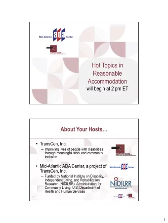 Hot Topics in  Reasonable  Accommodation  will begin at 2 pm ET  About Your Hosts  TransCen,