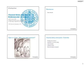 Visceral Artery Aneurysms  Endovascular vs. Open?  John S. Lane III, MD  Professor and Acting Chief