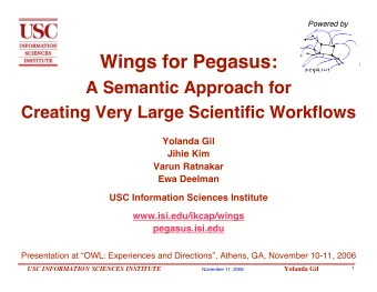Wings for Pegasus:  A Semantic Approach for  Creating Very Large Scientific Workflows  Yolanda Gil