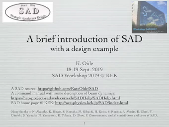 A brief introduction of SAD  with a design example  K. Oide  18-19 Sept. 2019  SAD Workshop 2019 @