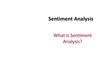 Sentiment  Analysis  What  is  Sentiment    Analysis?  Positive  or  negative