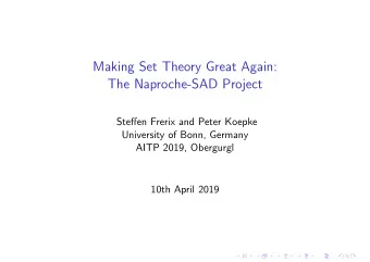 Making Set Theory Great Again:  The Naproche-SAD Project  Steffen Frerix and Peter Koepke