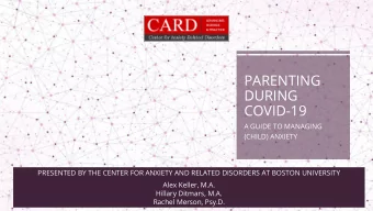 PARENTING  DURING  COVID-19  A GUIDE TO MANAGING  (CHILD) ANXIETY  PRESENTED BY THE CENTER FOR