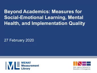 Beyond Academics: Measures for  Social-Emotional Learning, Mental  Health, and Implementation