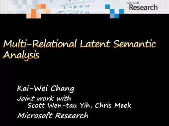 Kai-Wei Chang  Joint work with  Scott Wen-tau Yih, Chris Meek  Microsoft Research  Build an