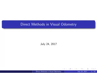 Direct Methods in Visual Odometry  July 24, 2017  Direct Methods in Visual Odometry  July 24, 2017