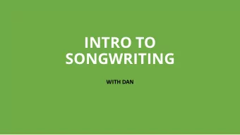 INTRO TO  SONGWRITING  WITH DAN  WHAT IS A SONG???  You tell me :)  Songs are ancient and