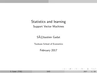 Statistics and learning  Support Vector Machines  S  A c  bastien Gadat  Toulouse School of