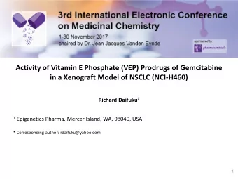 in a Xenograft Model of NSCLC (NCI-H460) Richard Daifuku 1 1 Epigenetics Pharma, Mercer Island, WA,